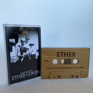 Ether Coven "Language Is The Instrument Of The Empire" gold cassette /10